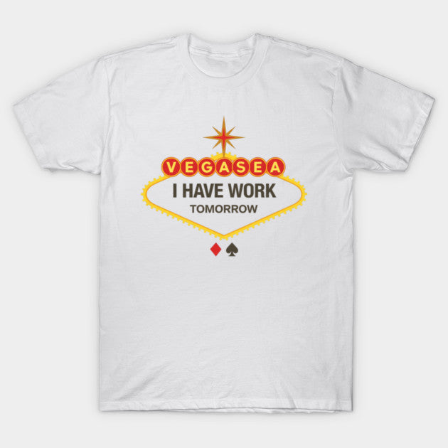 I Have Work Tomorrow T-Shirt