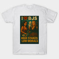 I Love BJs High Stakes Low Morals T-Shirt