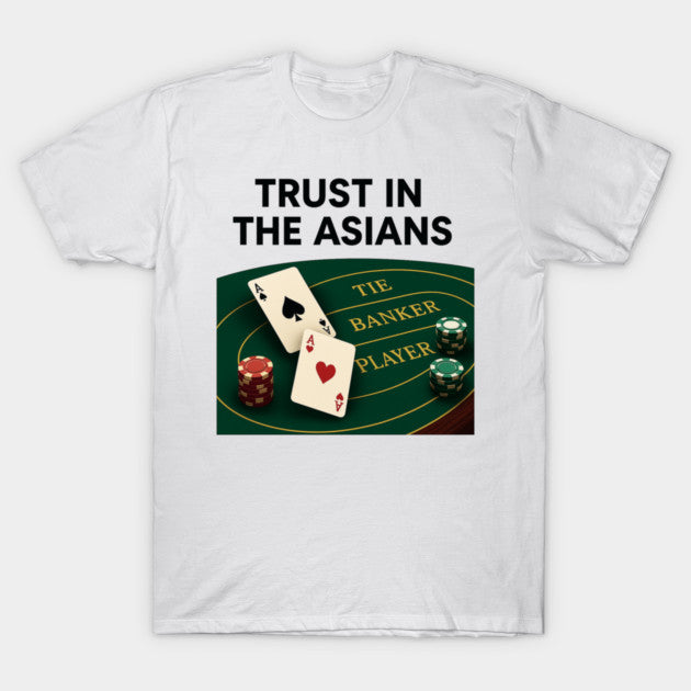 Trust In The Asians Baccarat T-Shirt